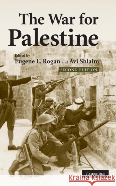 The War for Palestine: Rewriting the History of 1948 Eugene L. Rogan (University of Oxford), Avi Shlaim (University of Oxford) 9780521875981 Cambridge University Press - książka