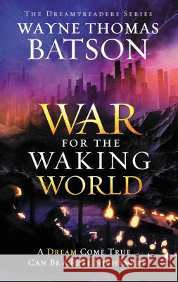 The War for the Waking World Wayne Thomas Batson 9781400323685 Thomas Nelson - książka