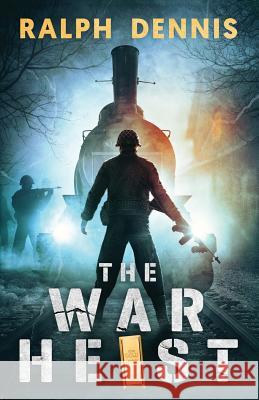 The War Heist Ralph Dennis 9781732065697 Brash Books - książka