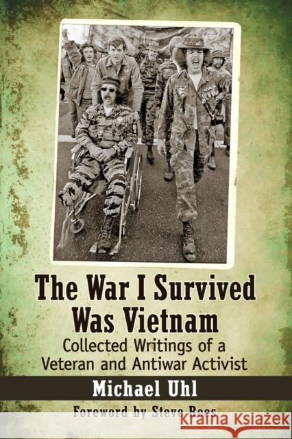 The War I Survived Was Vietnam: Collected Writings of a Veteran and Antiwar Activist Michael Uhl 9781476666143 McFarland & Company - książka