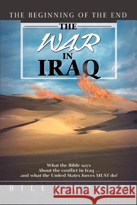 The War In Iraq: The beginning of the end Great, Billy 9780595466993 iUniverse - książka