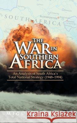 The War in Southern Africa: An Analysis of South Africa'S Total National Strategy (1948 - 1994) Júnior, Miguel 9781546294955 Authorhouse UK - książka