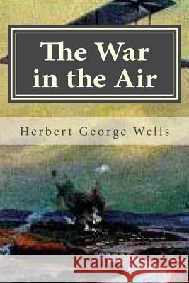 The War in the Air Herbert George Wells Hollybook 9781522980230 Createspace Independent Publishing Platform - książka