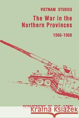 The War in the Northern Provinces 1966-1968 Willard Pearson United States Department of the Army 9781780392486 Militarybookshop.Co.UK - książka