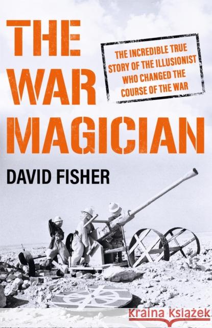 The War Magician: The man who conjured victory in the desert David Fisher 9781474625340 Orion Publishing Co - książka