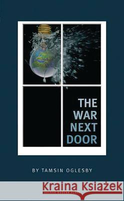 The War Next Door Tamsin Oglesby 9781840027297 Oberon Books - książka