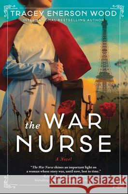 The War Nurse: A Novel Tracey Enerson Wood 9781492698166 Sourcebooks, Inc - książka