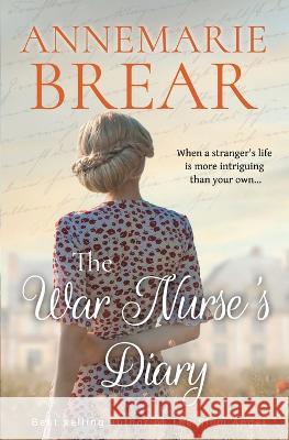 The War Nurse's Diary Annemarie Brear   9780645033960 AnneMarie Brear - książka