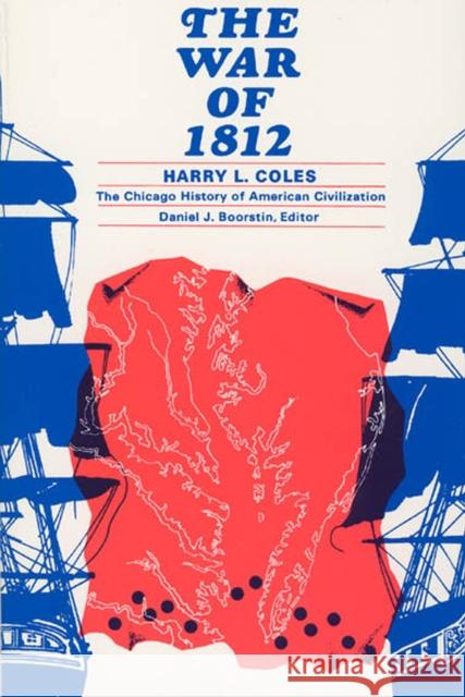 The War of 1812 Harry Coles Daniel J. Boorstin 9780226113500 University of Chicago Press - książka