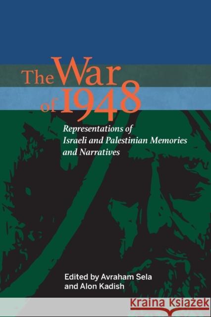 The War of 1948: Representations of Israeli and Palestinian Memories and Narratives Avraham Sela Alon Kadish 9780253022424 Indiana University Press - książka