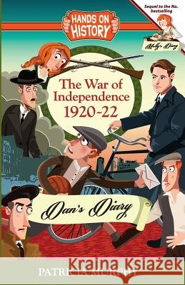 The War of Independence 1920-22, Dan's Diary Patricia Murphy 9781781998410 Poolbeg Press Ltd - książka