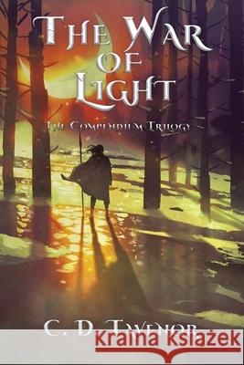 The War of Light: The Compendium Trilogy C. D. Tavenor 9781952706196 Two Doctors Media Collaborative LLC - książka