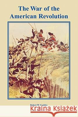 The War of the American Revolution Robert W. Coakley Stetson Conn Center of Military History 9781780394435 WWW.Militarybookshop.Co.UK - książka
