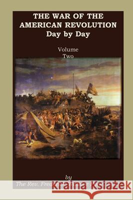 The War of the American Revolution: Day by Day, Volume 2, Chapters VI, VII, VIII, IX, and X. the Years 1779, 1780, 1781, 1782, and 1783 Pyne, Frederick W. 9780788449109 Heritage Books - książka