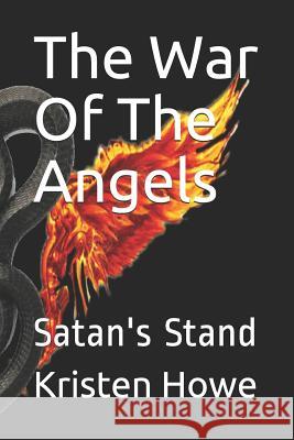 The War of the Angels: Satan's Stand Kristen M. Howe 9781532923579 Createspace Independent Publishing Platform - książka