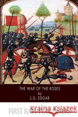 The War of the Roses J. G. Edgar 9781500908638 Createspace - książka