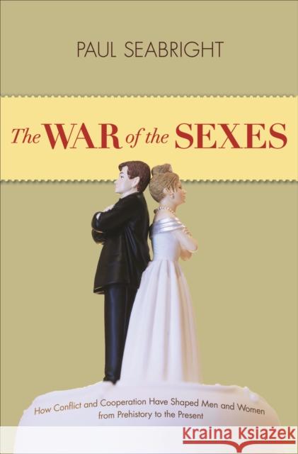 The War of the Sexes: How Conflict and Cooperation Have Shaped Men and Women from Prehistory to the Present Seabright, Paul 9780691159720  - książka