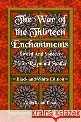 The War of the Thirteen Enchantments Philip Raymond Sadler 9780934370462 Alderbrian Press - książka
