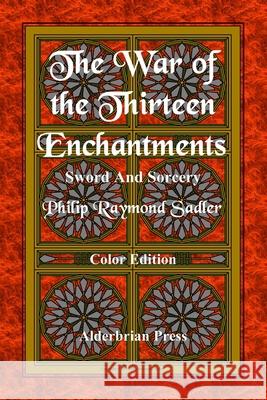 The War of the Thirteen Enchantments Philip Ratmond Sadler 9780934370592 Alderbrian Press - książka