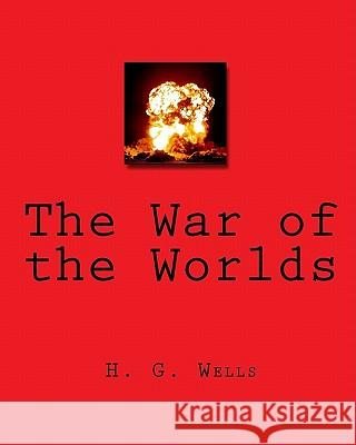 The War of the Worlds H. G. Wells 9781449979331 Createspace - książka