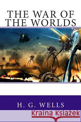 The War of the Worlds H. G. Wells 9781514787922 Createspace Independent Publishing Platform - książka