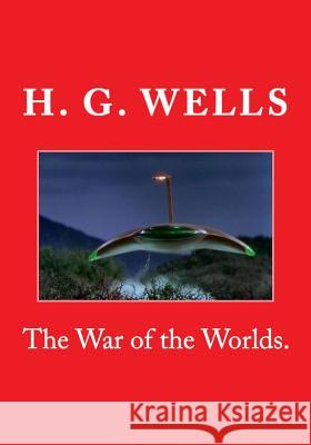 The War of the Worlds. H. G. Wells 9781519703774 Createspace Independent Publishing Platform - książka