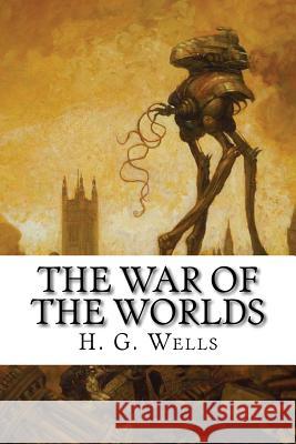 The War of the Worlds H. G. Wells 9781544232782 Createspace Independent Publishing Platform - książka