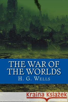 The War of the Worlds H. G. Wells 9781546556985 Createspace Independent Publishing Platform - książka