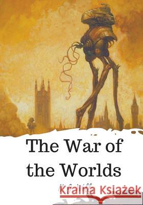 The War of the Worlds H. G. Wells 9781720321699 Createspace Independent Publishing Platform - książka
