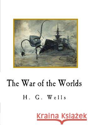 The War of the Worlds H. G. Wells 9781720637677 Createspace Independent Publishing Platform - książka