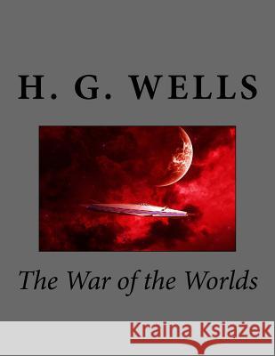 The War of the Worlds H. G. Wells 9781977880444 Createspace Independent Publishing Platform - książka