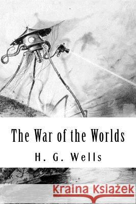 The War of the Worlds H. G. Wells 9781983942570 Createspace Independent Publishing Platform - książka