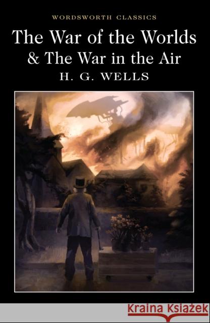 The War of the Worlds and The War in the Air H.G. Wells 9781840227420 Wordsworth Editions Ltd - książka