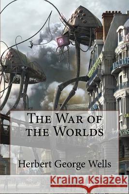 The War of the Worlds Herbert George Wells Herbert George Wells Paula Benitez 9781541015814 Createspace Independent Publishing Platform - książka