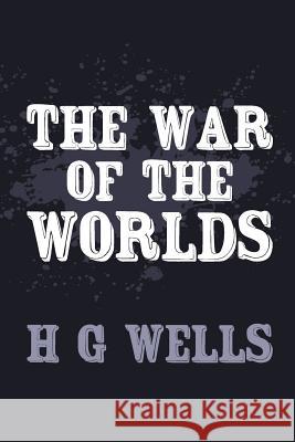 The War of the Worlds: Original and Unabridged H. G. Wells 9781499763850 Createspace - książka