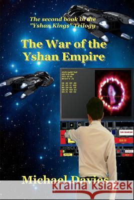 The War of the Yshan Empire: The Second Book in the Yshan Kings Trilogy MR Michael Davies 9780987306920 Mickie Dalton Foundation the - książka