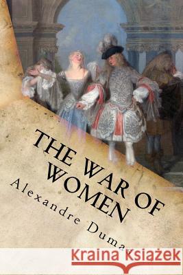 The War of Women: Complete (Volume I and Volume II) Alexandre Dumas 9781539319634 Createspace Independent Publishing Platform - książka