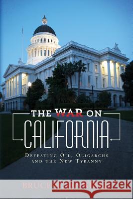 The War on California: Defeating Oil, Oligarchs and the New Tyranny Bruce H. Jennings 9780692860083 Collective Political Strategies - książka