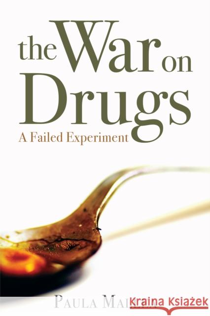 The War on Drugs: A Failed Experiment Mallea, Paula 9781459722897 Dundurn Group - książka