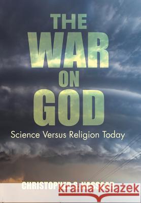 The War on God: Science Versus Religion Today Christopher S. Nassaar 9781504991704 Authorhouse - książka