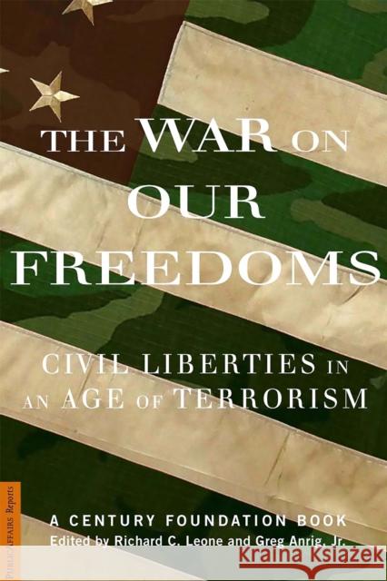 The War on Our Freedoms: Civil Liberties in an Age of Terrorism Leone, Richard C. 9781586482107 PublicAffairs - książka