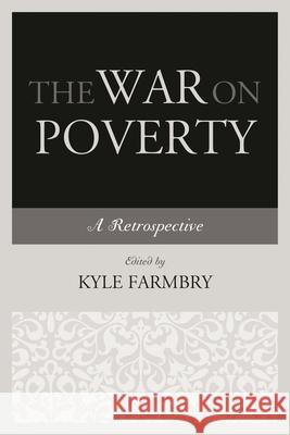 The War on Poverty: A Retrospective Kyle Farmbry 9780739199244 Lexington Books - książka