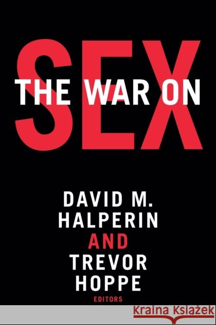 The War on Sex David M. Halperin Trevor Hoppe 9780822363675 Duke University Press - książka