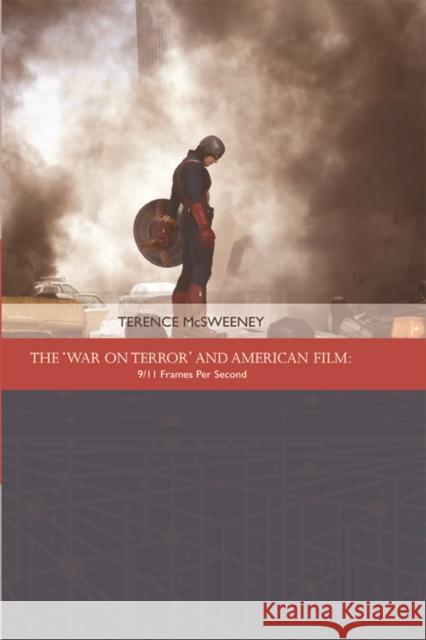 The 'War on Terror' and American Film: 9/11 Frames Per Second McSweeney, Terence 9780748693092 Edinburgh University Press - książka