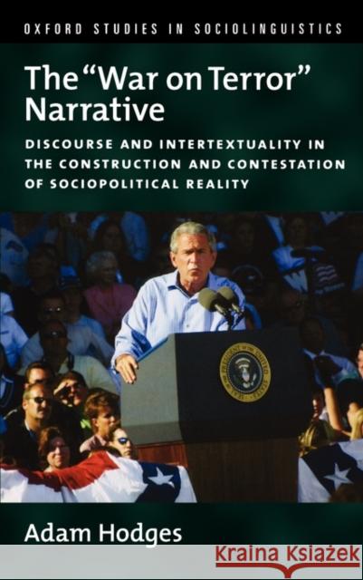 The War on Terror Narrative: Discourse and Intertextuality in the Construction and Contestation of Sociopolitical Reality Hodges, Adam 9780199759590 Oxford University Press, USA - książka