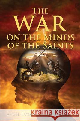 The War on the Minds of the Saint's Angel Taylor 9781545603062 Xulon Press - książka