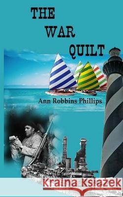 The War Quilt Ann Robbins Phillips   9798392128945 Independently Published - książka