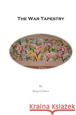 The War Tapestry Margaret Gillmore 9781503326309 Createspace Independent Publishing Platform - książka