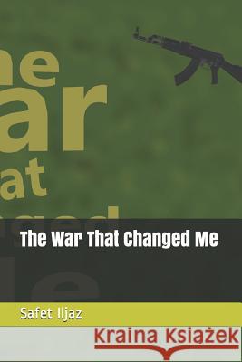 The War That Changed Me Safet Iljaz 9781794452725 Independently Published - książka