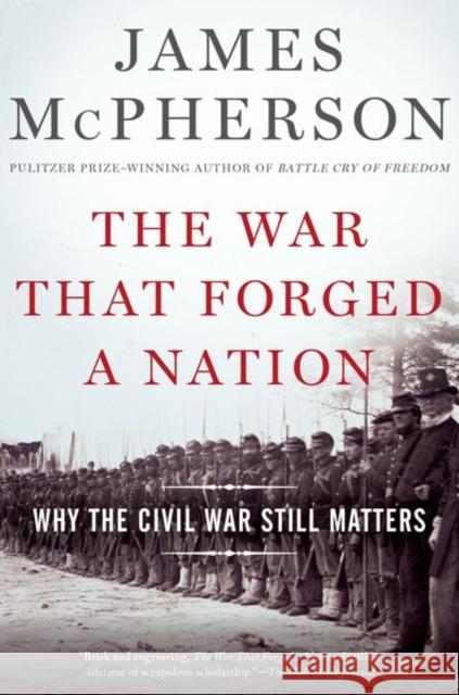 The War That Forged a Nation: Why the Civil War Still Matters James M. McPherson 9780190658533 Oxford University Press, USA - książka